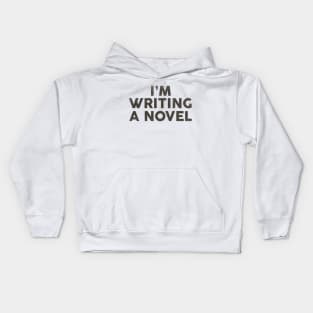 I'm Writing A Novel: Funny Black Typography Design Kids Hoodie